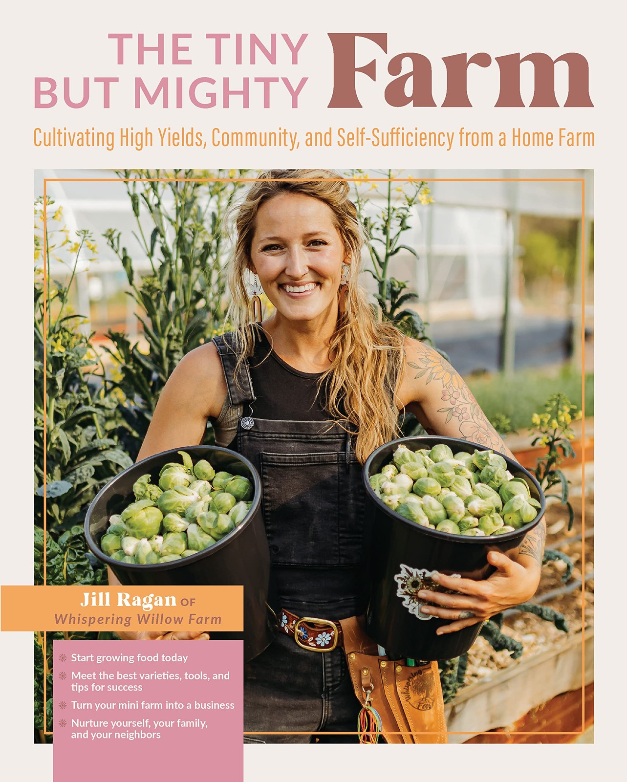 The Tiny But Mighty Farm: Cultivating High Yields, Community, and Self-Sufficie,