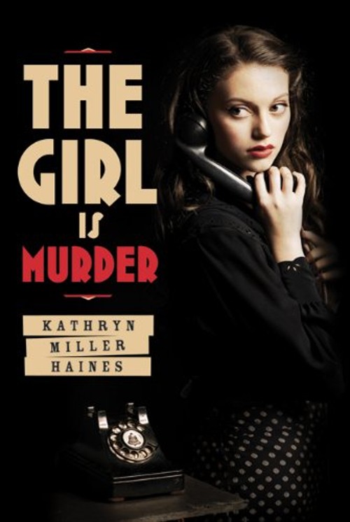 The Girl Is Murder Hardcover Kathryn Miller, Roaring Brook Press