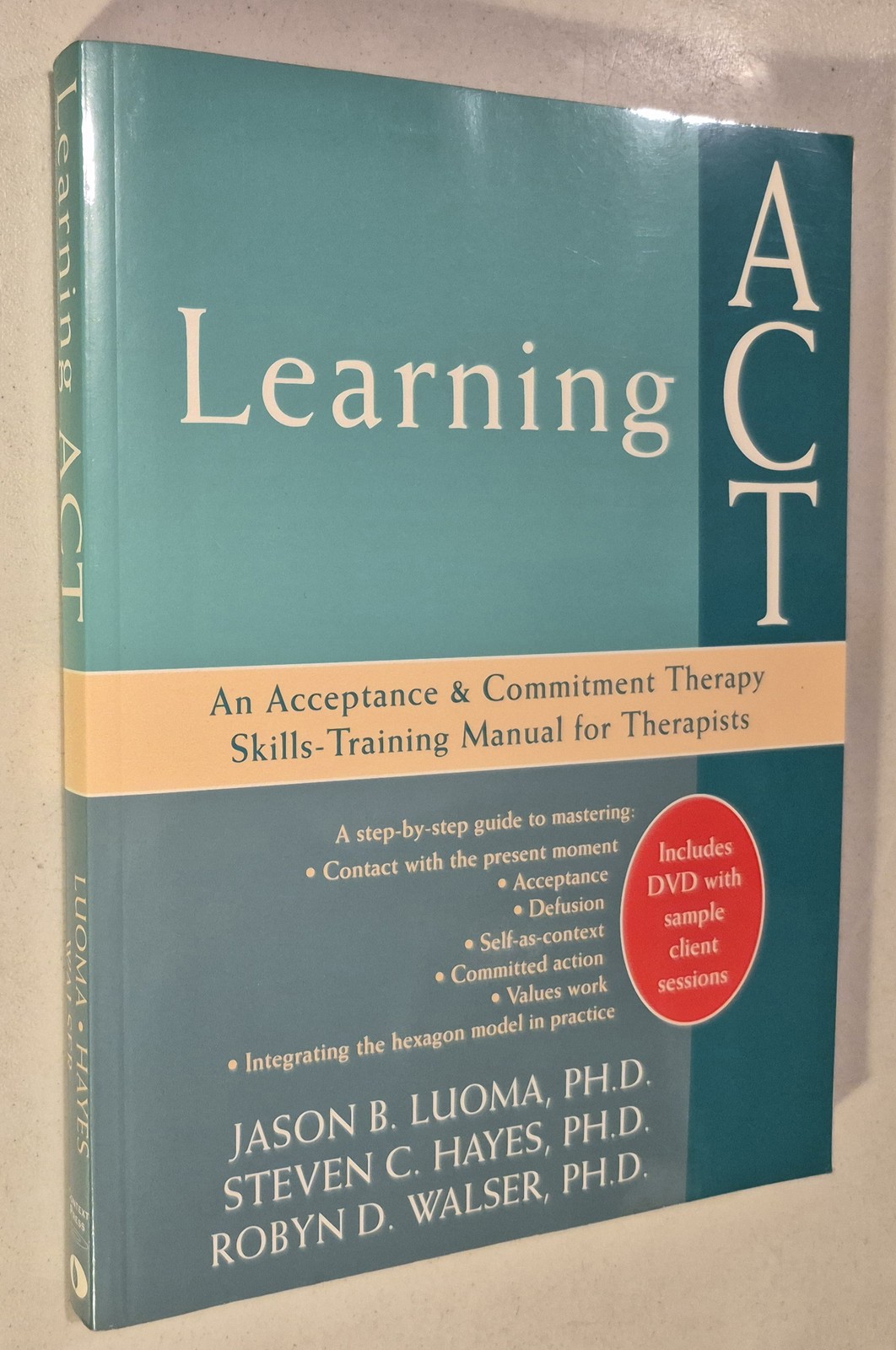 Learning ACT: An Acceptance and Commitment Therapy Skills-Training Manual for ..
