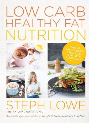 Steph Lowe Low Carb Healthy Fat Nutrition (Paperback) (UK IMPORT)