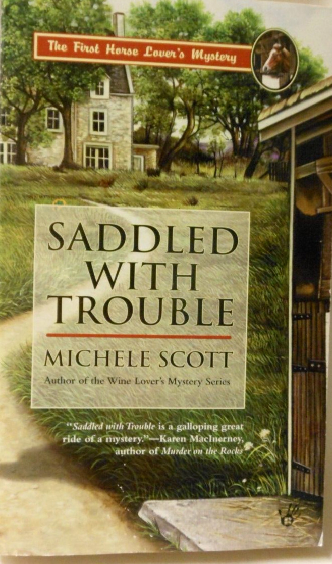 Saddled with Trouble A Horse Lover’s Mystery #1 Scott, Michele 2006 258 PAGES