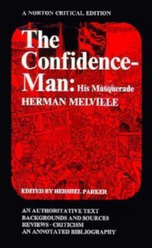 The Confidence-Man: His Masquerade; An Authoritative Text, Backgrounds and…