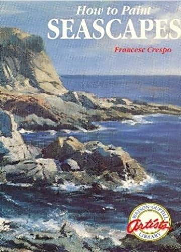 How to Paint Seascapes (Watson-Guptill Artist’s Library)
