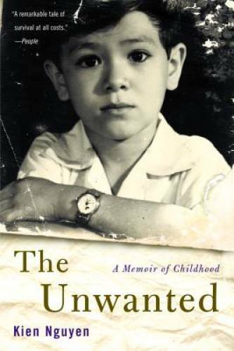 The Unwanted: A Memoir of Childhood – Paperback By Nguyen, Kien – GOOD