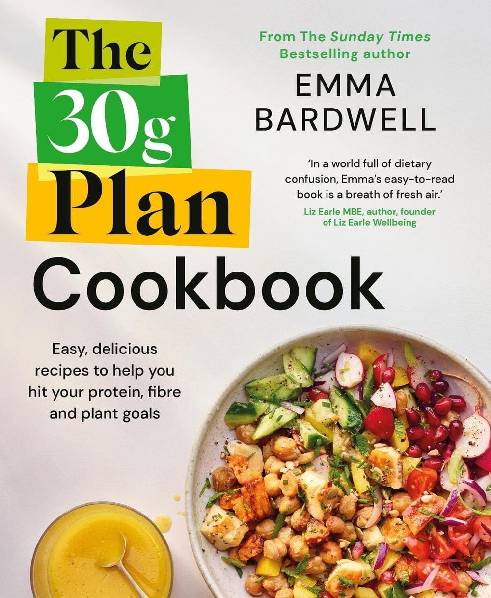 The 30g Plan Cookbook: Easy, delicious recipes that hit your protein, fibre and