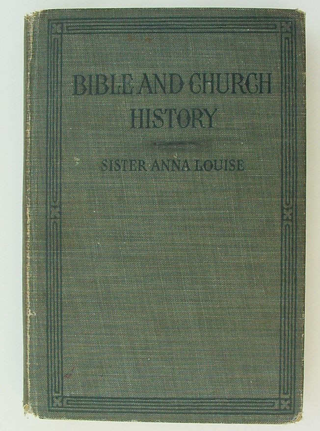 BIBLE AND CHURCH HISTORY, HC 1ST ED 1928 SISTER ANNA LOUISE 431 PAGES, FREE SHIP