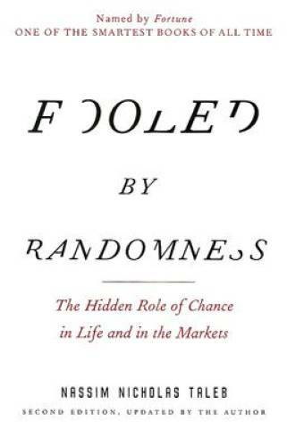 Fooled by Randomness: The Hidden Role of Chance in Life and in the Market – GOOD