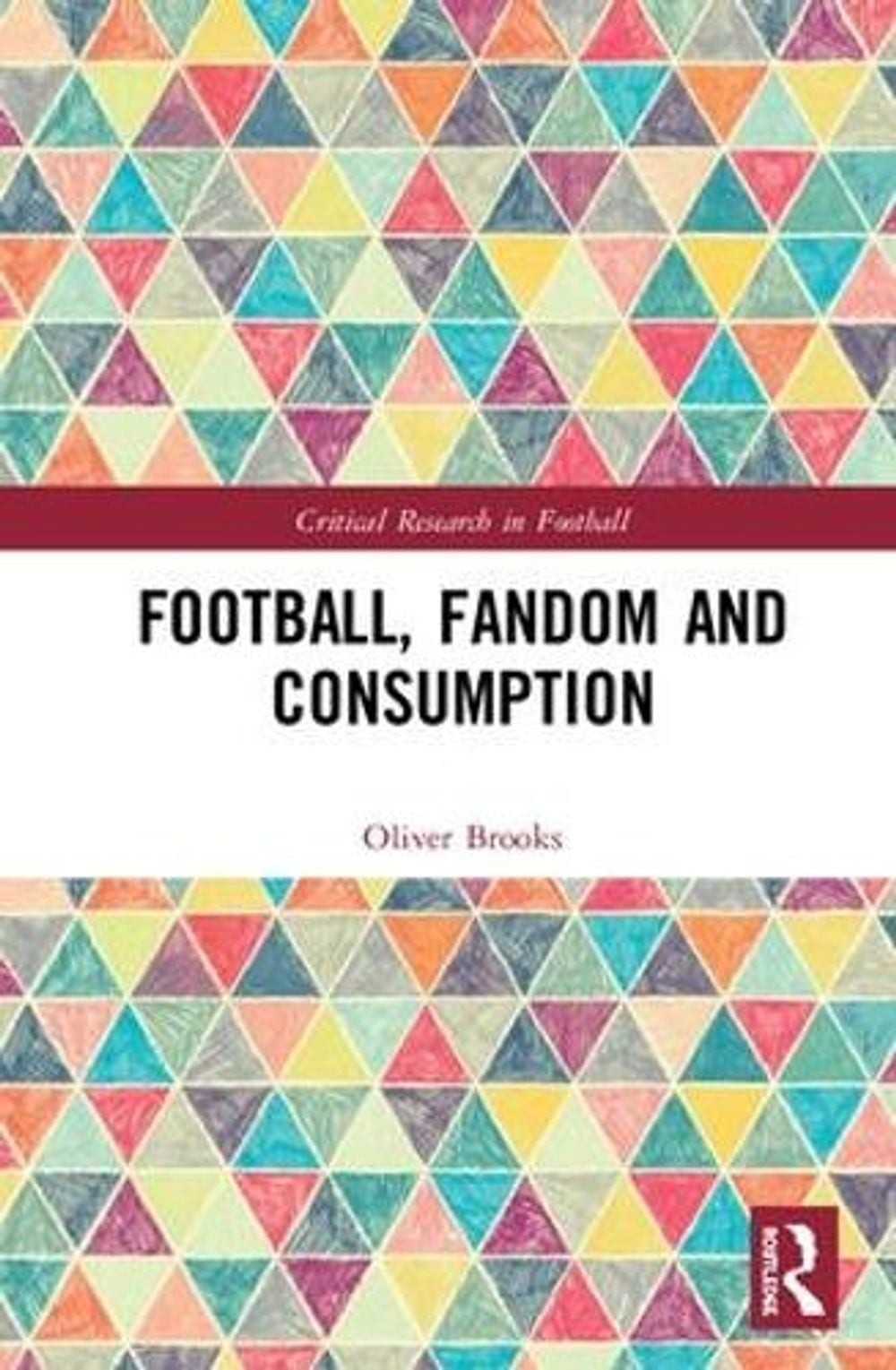 Football, Fandom and Consumption by Oliver Brooks (English) Hardcover Book