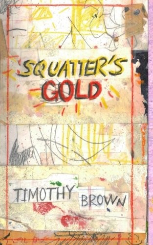SQUATTER’S GOLD: BOOK 1: SAM WHITE HOMELESS MYSTERIES By Timothy A Brown *VG+*