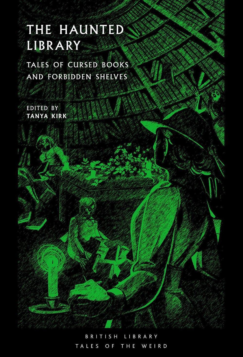 The Haunted Library: Tales of Cursed Books and Forbidden Shelves by Tanya Kirk P