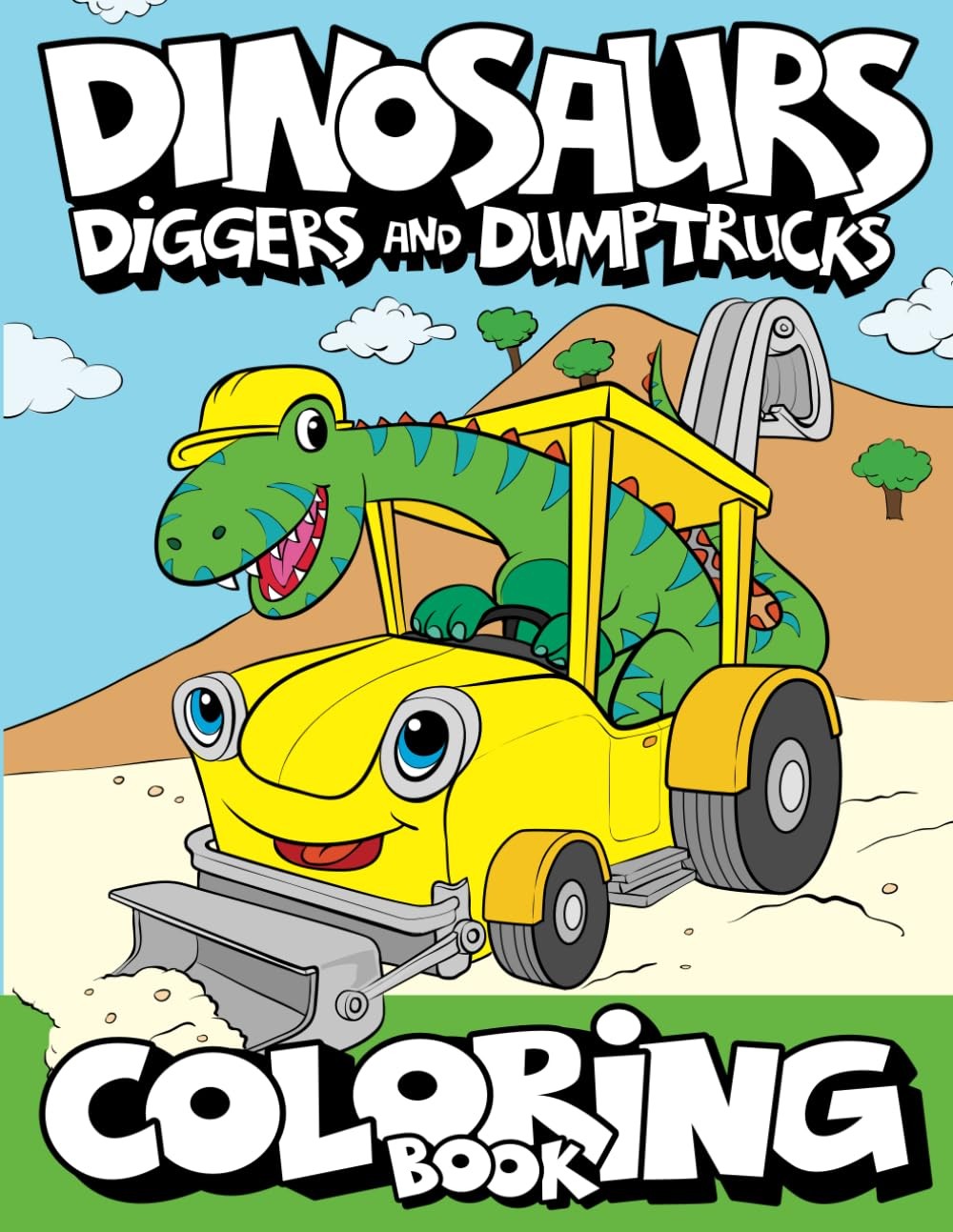 Dinosaurs, Diggers, And Dump Trucks Coloring Book: Dinosaur Construction Fun…