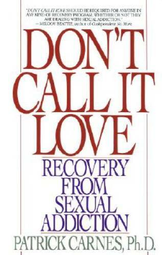 Don’t Call It Love: Recovery From Sexual Addiction – Paperback – GOOD