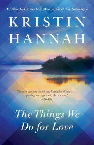 The Things We Do for Love: A Novel – Paperback By Hannah, Kristin – GOOD