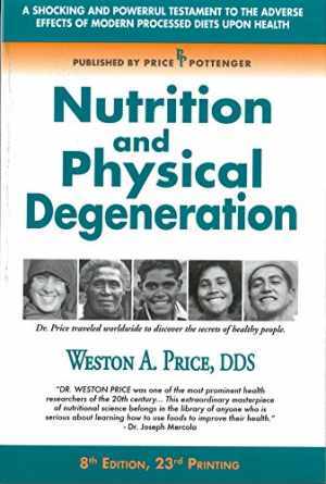 Nutrition and Physical Degeneration – Paperback, by Weston A. Price; – Good