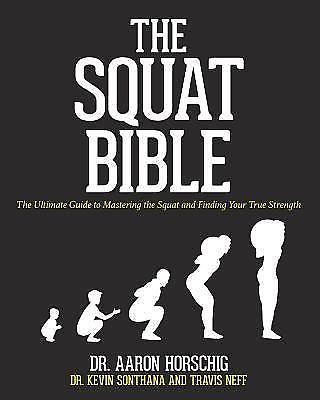 The Squat Bible: The Ultimate Guide to Mastering the Squat and Finding Your…