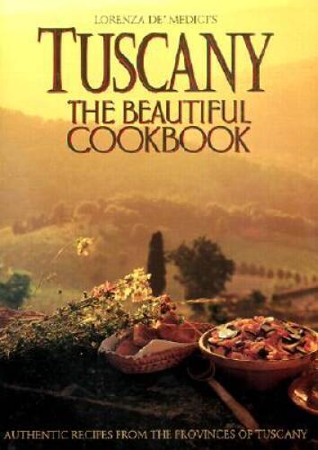 Tuscany: The Beautiful Cookbook – Hardcover By Lorenza de’Medici – VERY GOOD