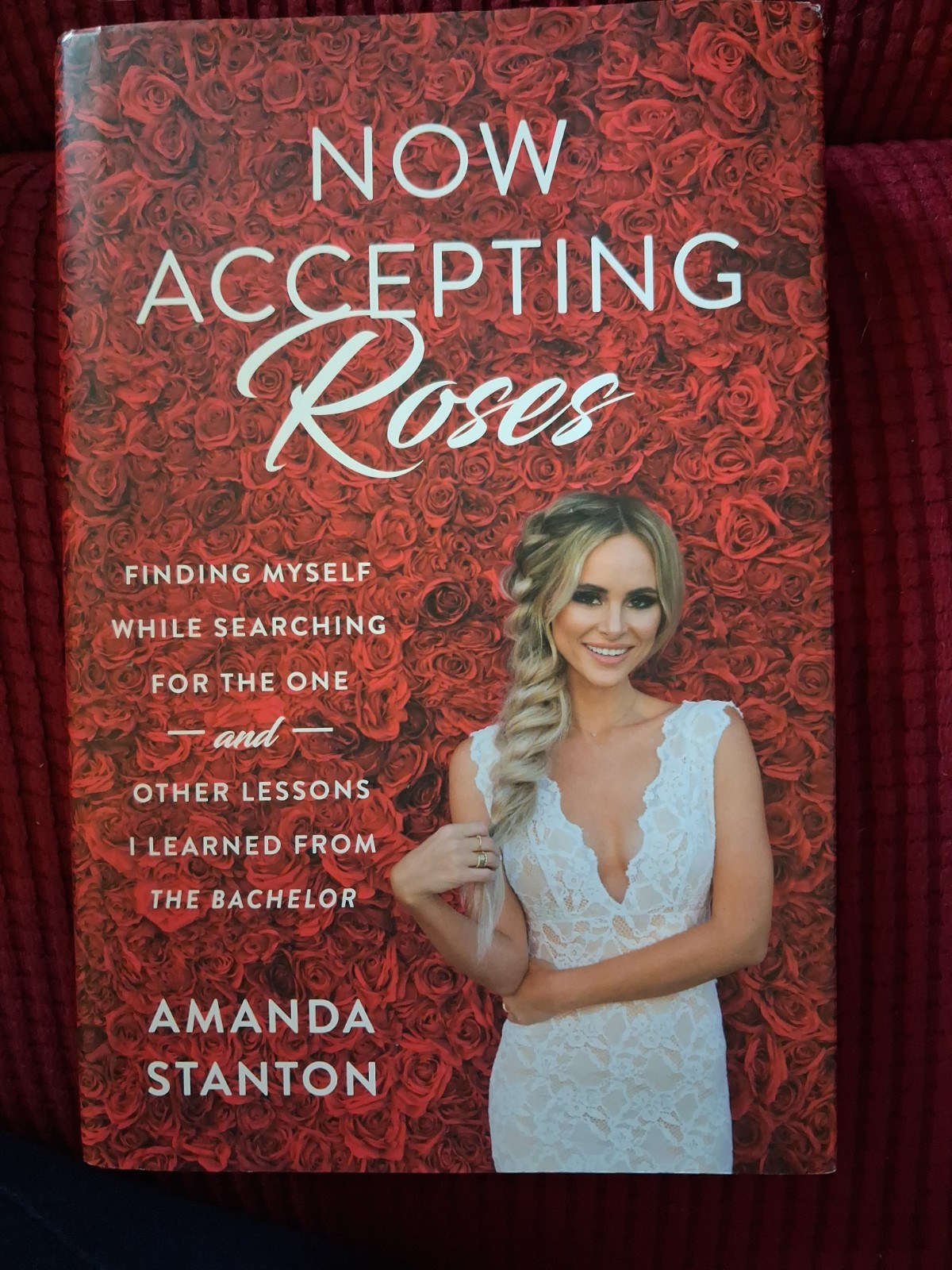 Now Accepting Roses : Finding Myself While Searching for the One … and…