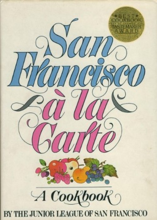 San Francisco a la Carte : A Cookbook Junior League of San Franci