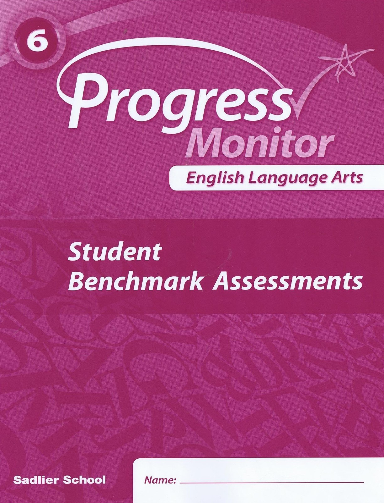 PROGRESS MONITOR ELA STUDENT BENCHMARK ASSESSMENTS GRADE 6