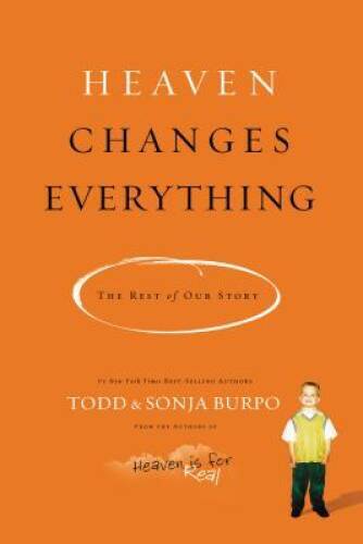 Heaven Changes Everything: The Rest of Our Story – Paperback – GOOD