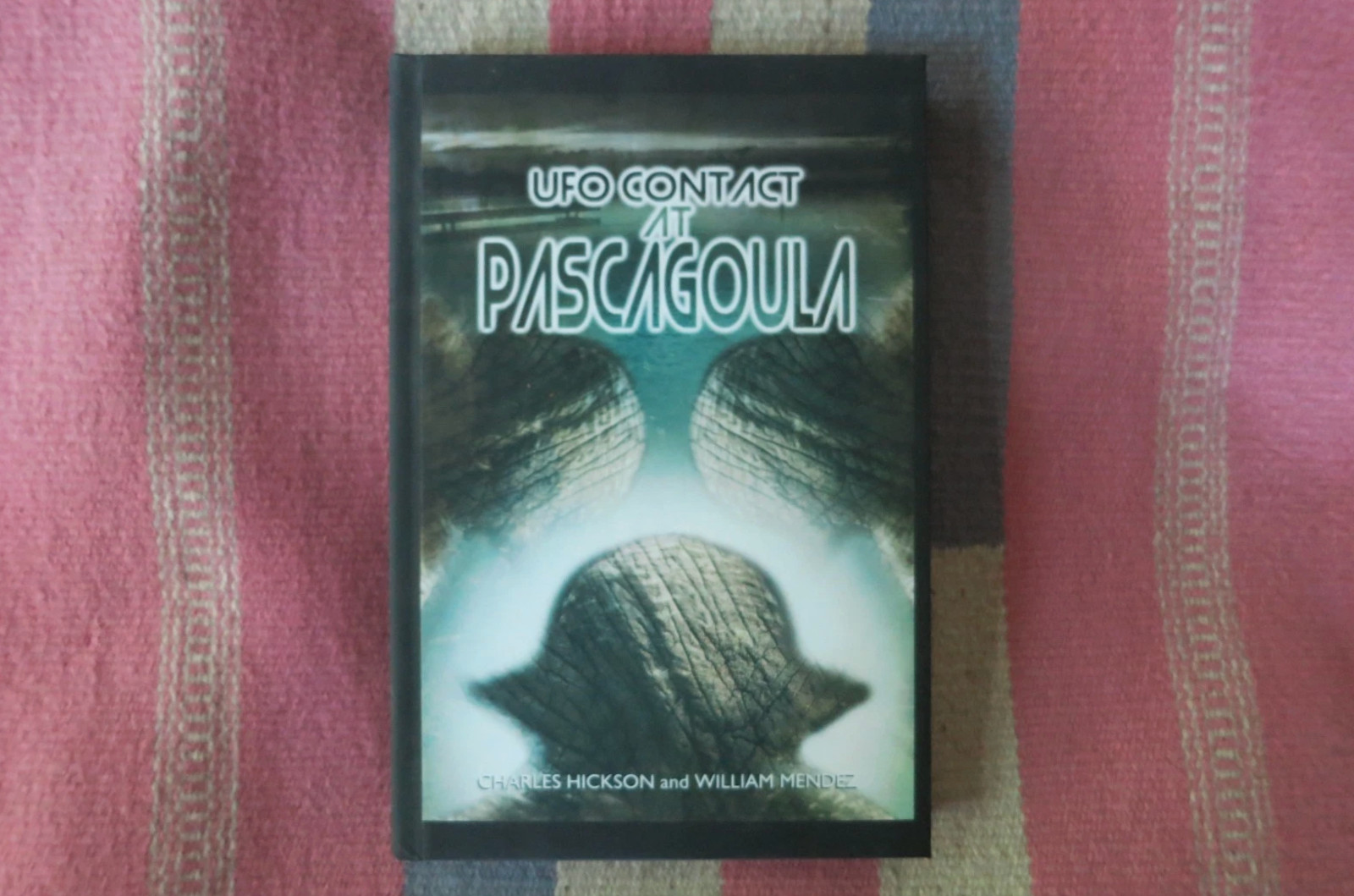UFO Contact At Pascagoula HC 2017 Edition Charles Hickson Willliam Mendez~Aliens