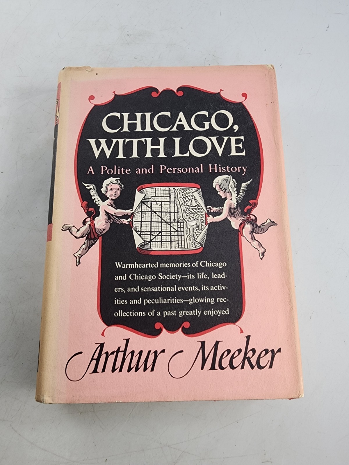 Chicago With Love A Polite and Personal History Arthur Meeker 1st ed HC DJ