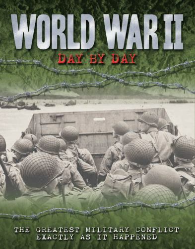 World War II Day by Day: The Greatest Military Conflict Exactly as It…