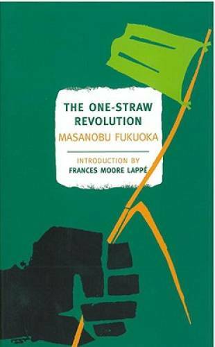 The One-Straw Revolution: An Introduction to Natural Farming (New York Re – GOOD