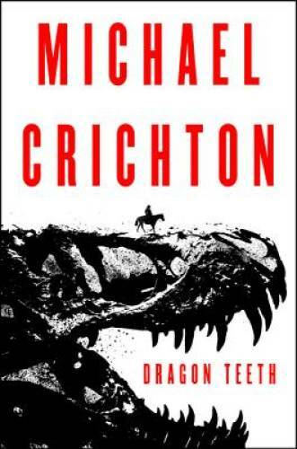 Dragon Teeth: A Novel – Hardcover By Crichton, Michael – VERY GOOD