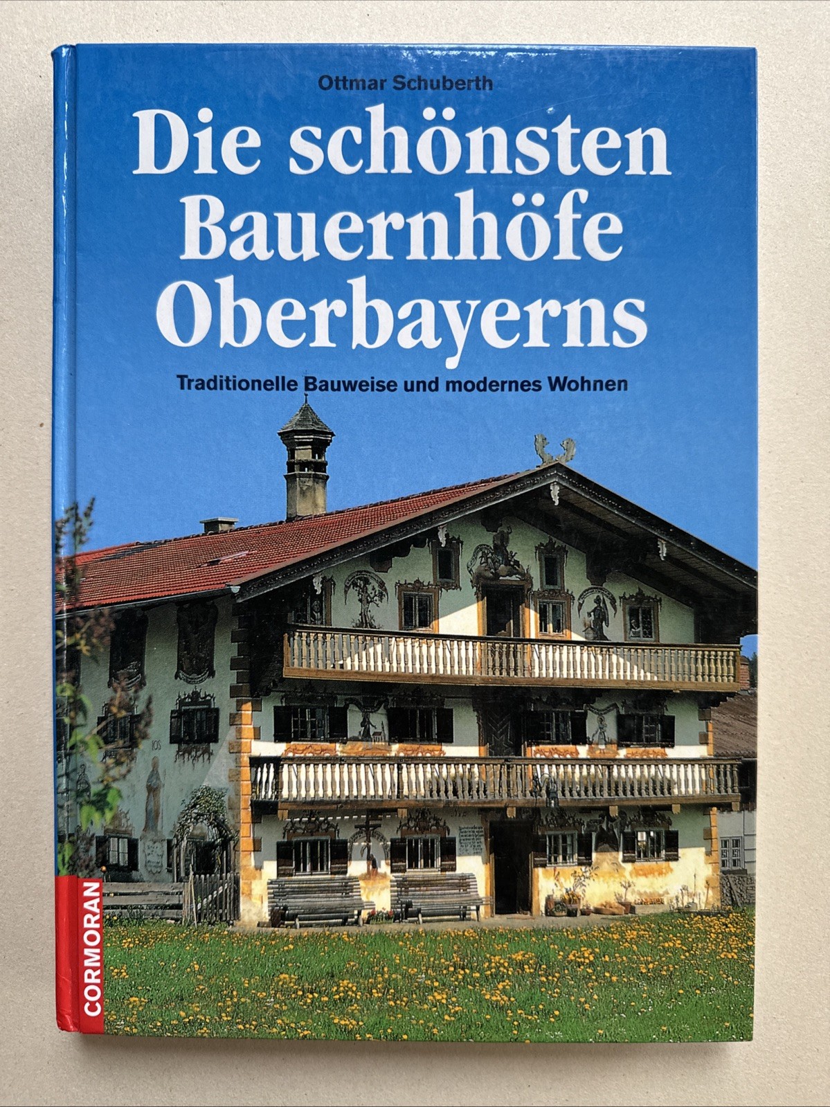 Die schönsten Bauernhöfe in Oberbayern. von Schuberth Ottmar Buch | Zustand gut