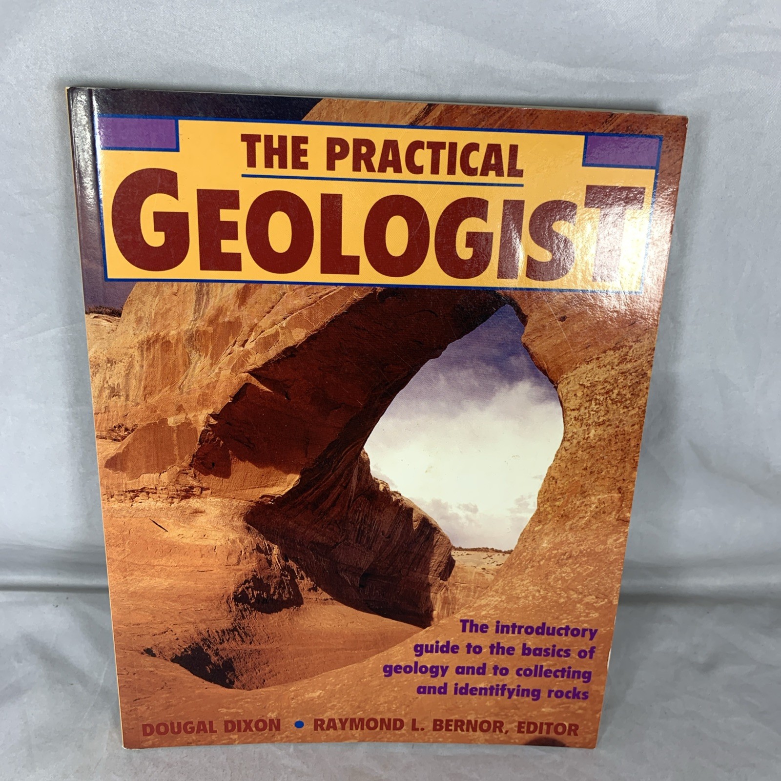 The Practical Geologist By Dougal Dixon, Raymond L Bernor 1992 Quarto Inc…