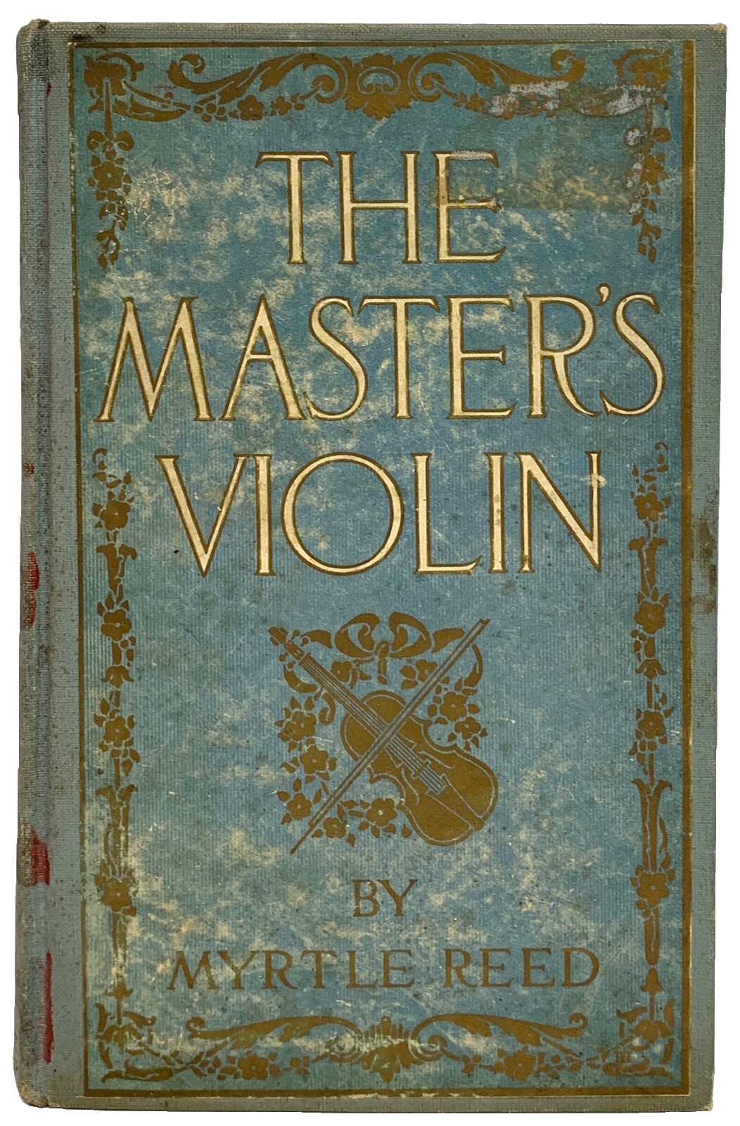 The Master’s Violin 1904 Myrtle Reed Grossett & Dunlap First Printing 315 Pages