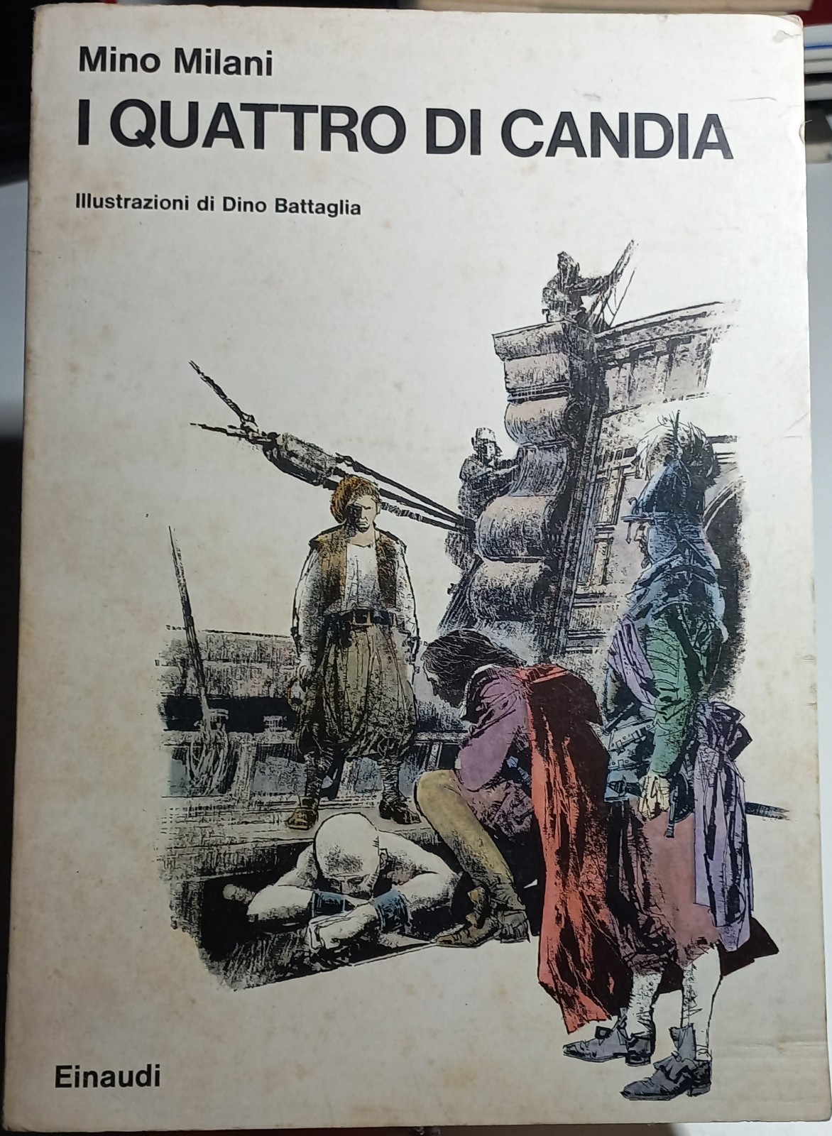 I QUATTRO DI CANDIA – MINO MILANI – ILLUSTRAZIONI DINO BATTAGLIA – EINAUDI- 1973