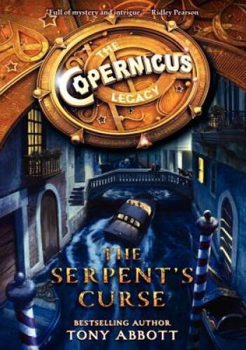 The Copernicus Legacy: The Serpent’s Curse – Hardcover By Abbott, Tony – GOOD