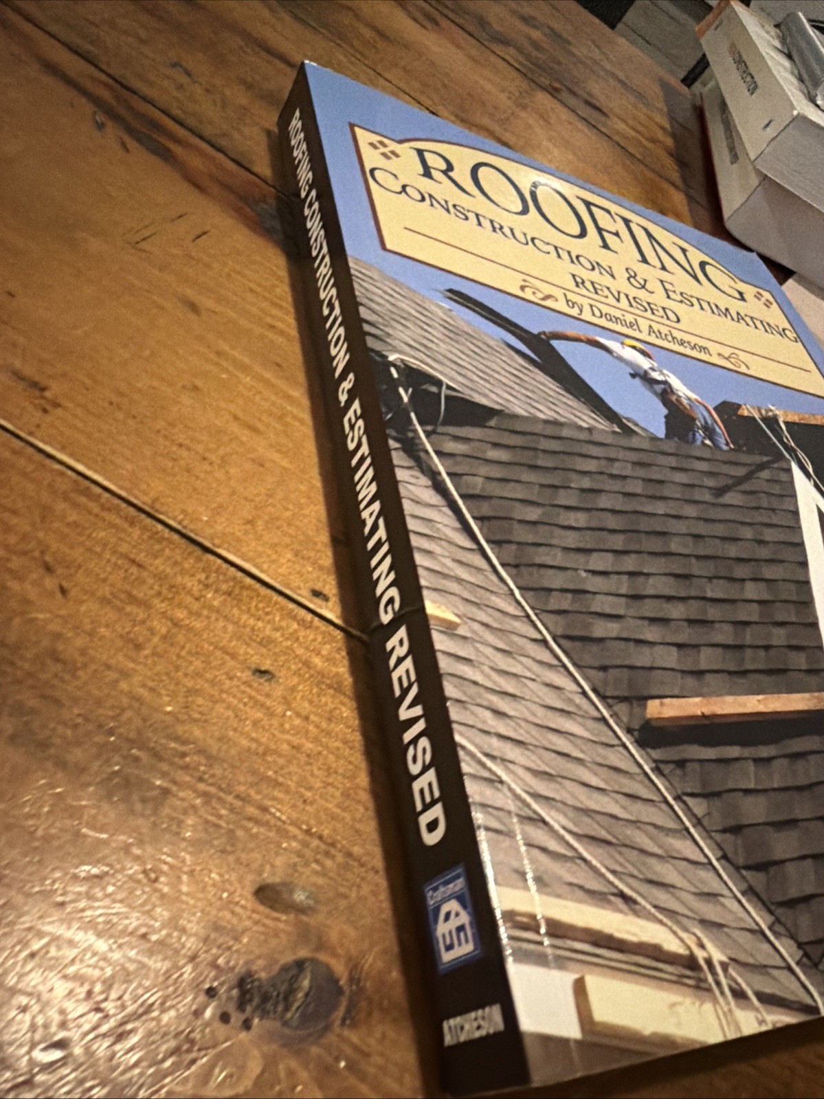 New Roofing Construction & Estimating Revised By Daniel Atcheson
