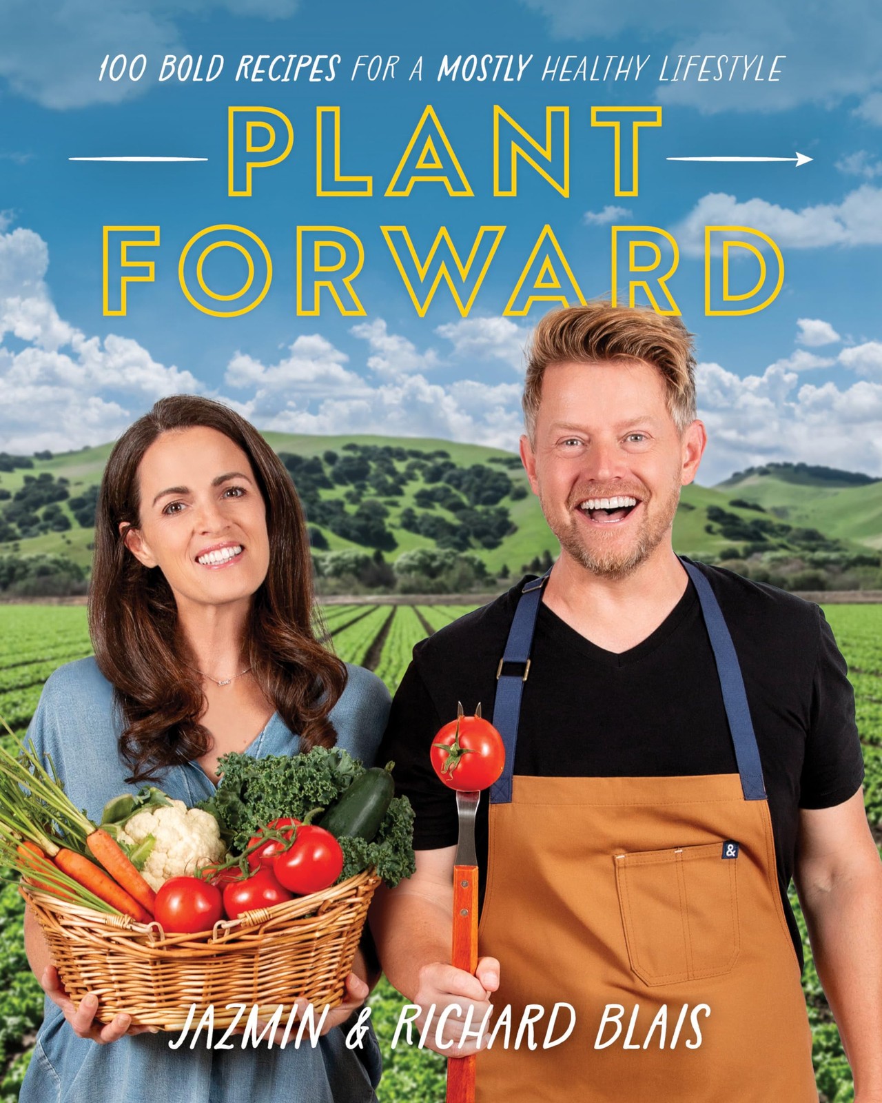 Plant Forward: 100 Bold Recipes for a Mostly Healthy Lifestyle Blais, Jazmin…