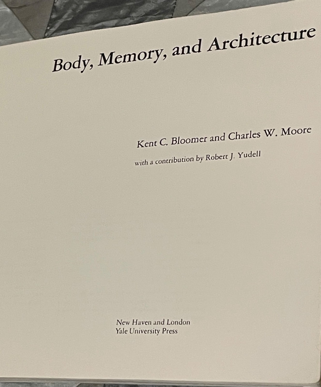 Body, Memory, & Architecture By Kent C. Bloomer & Charles W. Moore (1977 / PBK)