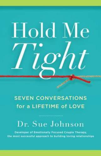 Hold Me Tight: Seven Conversations for a Lifetime of Love – VERY GOOD