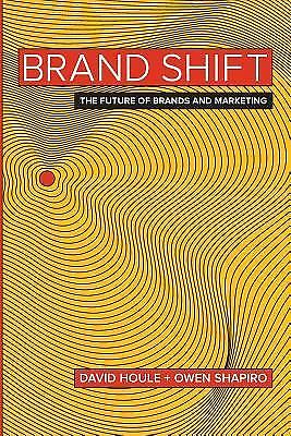 Brand Shift: The Future of Brands and Mar- paperback, David Houle, 9780990563501