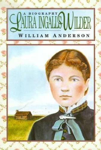 Laura Ingalls Wilder: A Biography – Hardcover By William Anderson – GOOD