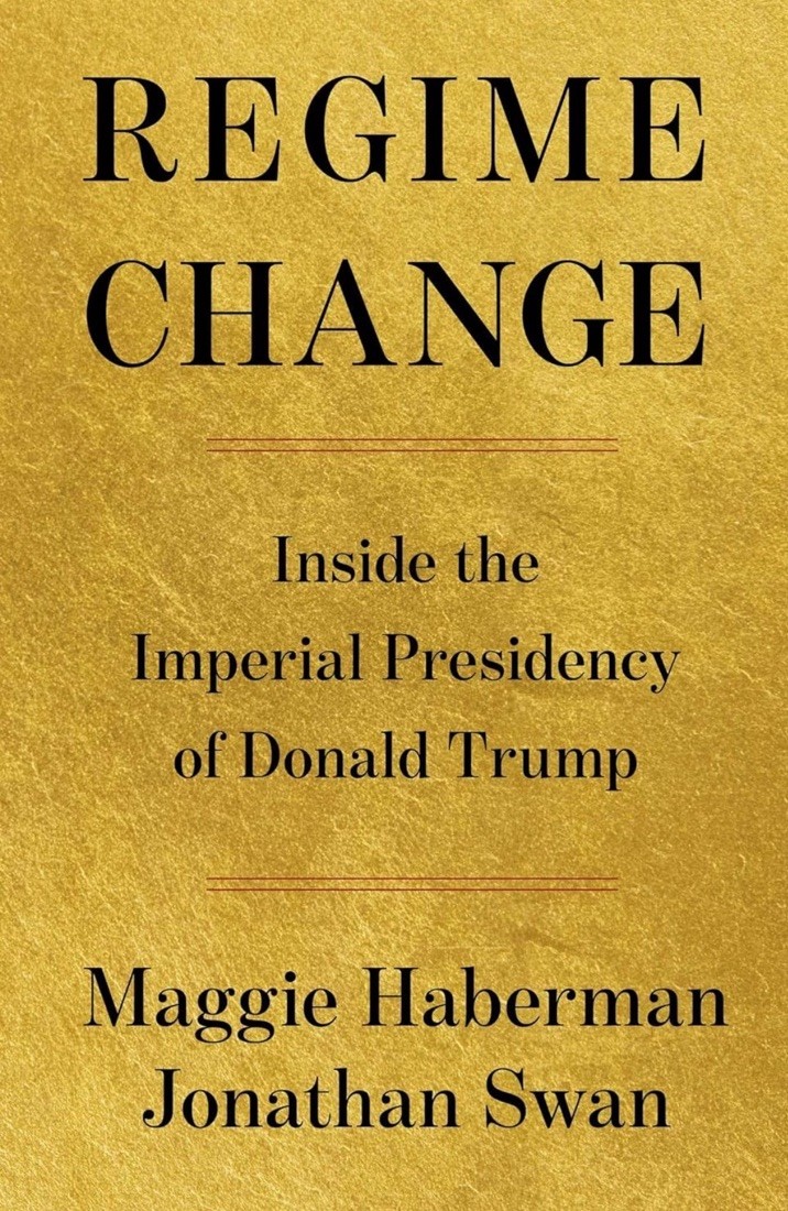 Regime Change: Inside the Imperial Presidency of Donald Trump Hardcover