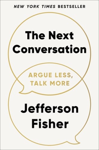 The Next Conversation: Argue Less, Talk More by Jefferson Fisher: Used