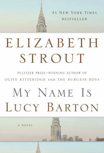 My Name Is Lucy Barton: A Novel – Elizabeth Strout, 1400067693, hardcover