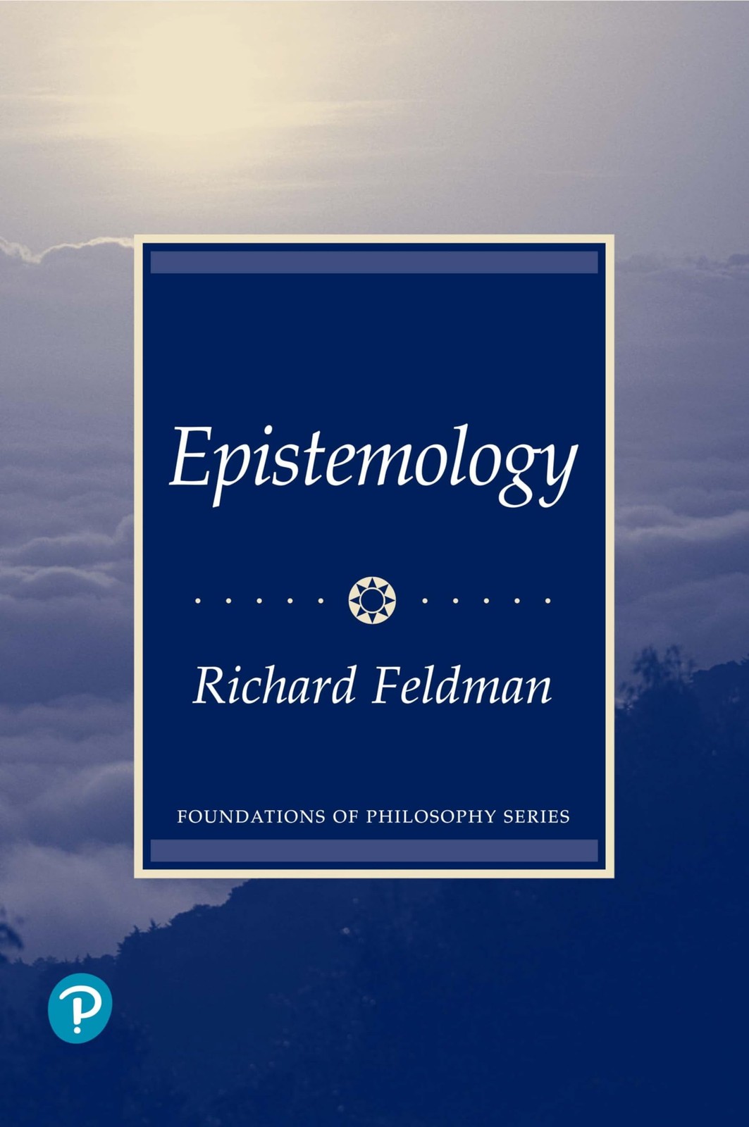Epistemology (Prentice-Hall Foundations of Philosophy Series)