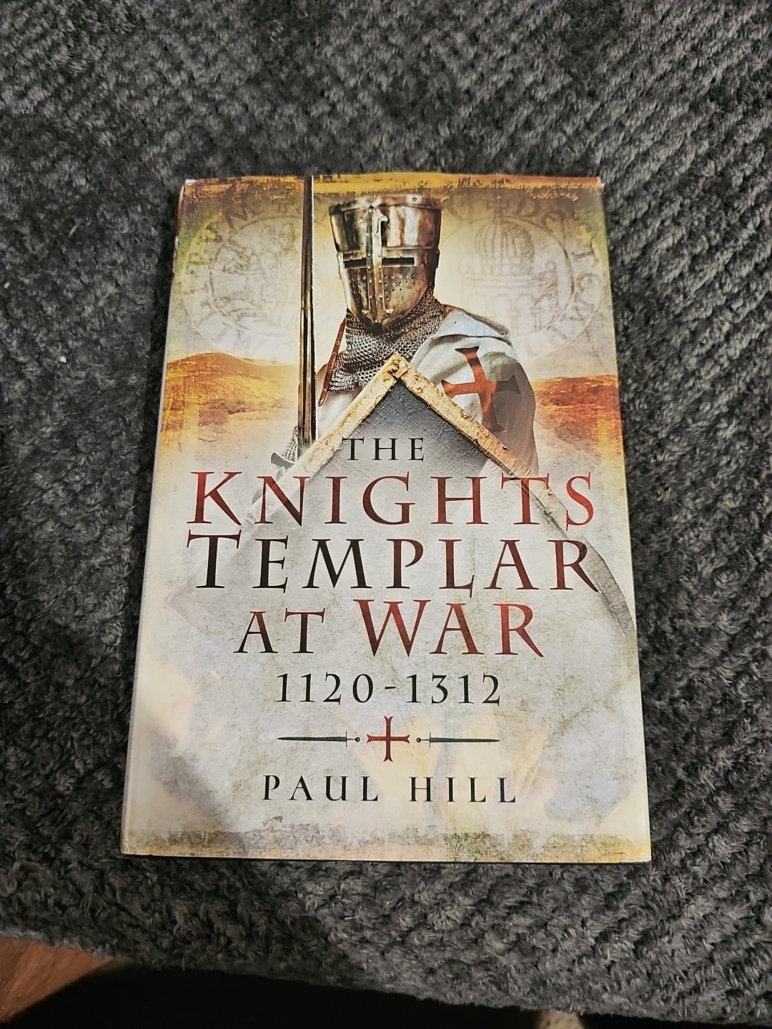 The Knights Templar at War 1120 -1312 by Paul Hill: Used
