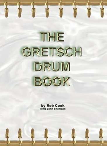 The Gretsch Drum Book by Rob Cook: New
