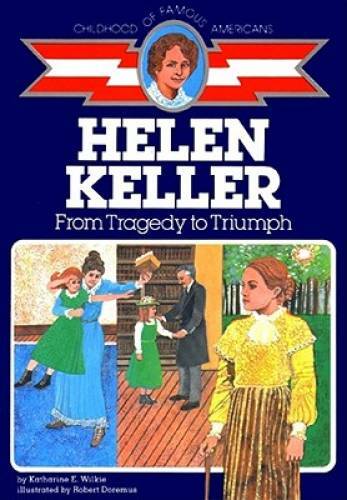 Helen Keller: From Tragedy to Triumph (The Childhood of Famous Americans – GOOD