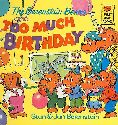 The Berenstain Bears and Too Much Birthday by Jan Berenstain and Stan…