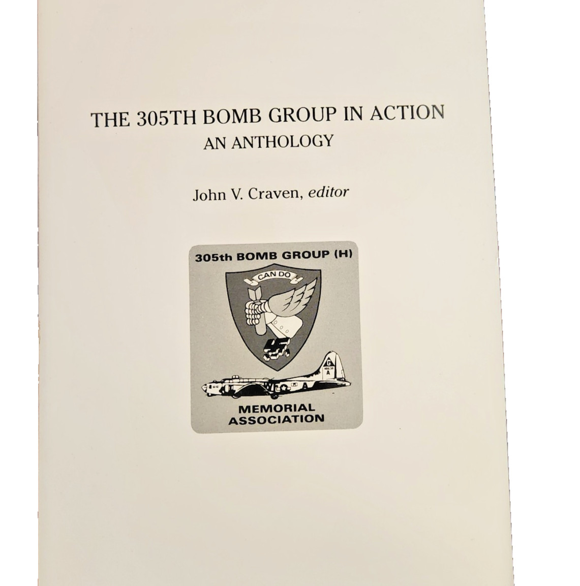 Vintage 1990 The 305th Bomb Group in Action: An Anthology John V. Craven, editor