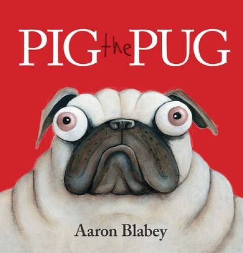 Pig the Pug – Paperback By Aaron Blabey – VERY GOOD